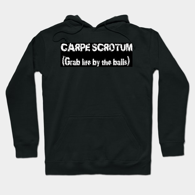 Carpe Scrotum Hoodie by JohnStanton